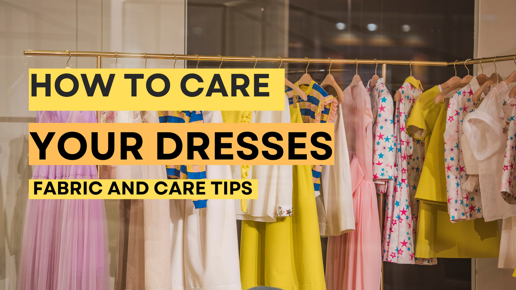How to Care for Your Dresses: Fabric and Care Tips