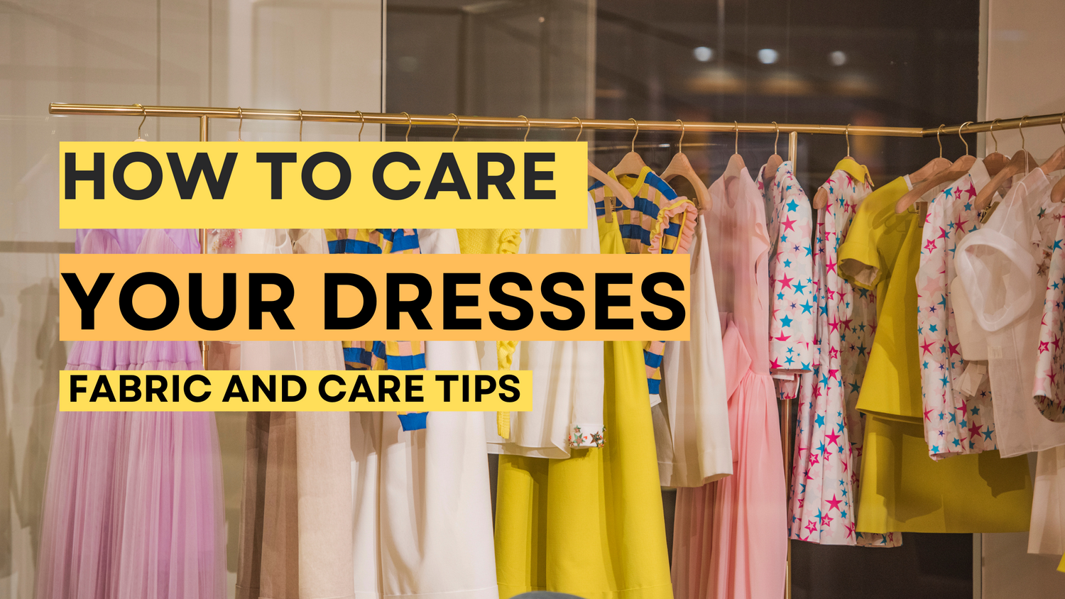 How to Care for Your Dresses: Fabric and Care Tips